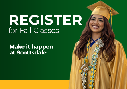 Register for Fall Classes. Make it happen at Scottsdale.