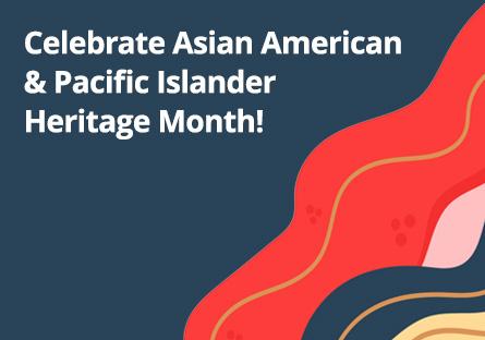 Celebrate Asian American & Pacific Islander Heritage Month!